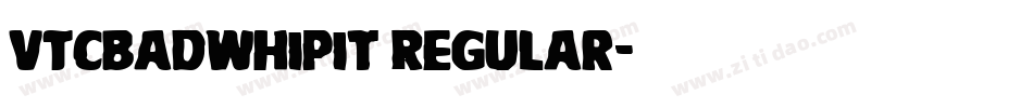 VTCBadWhipit Regular字体转换
